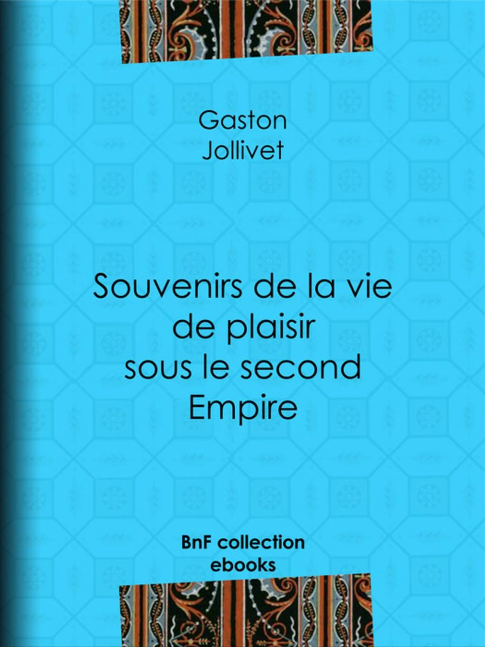 Big bigCover of Souvenirs de la vie de plaisir sous le second Empire