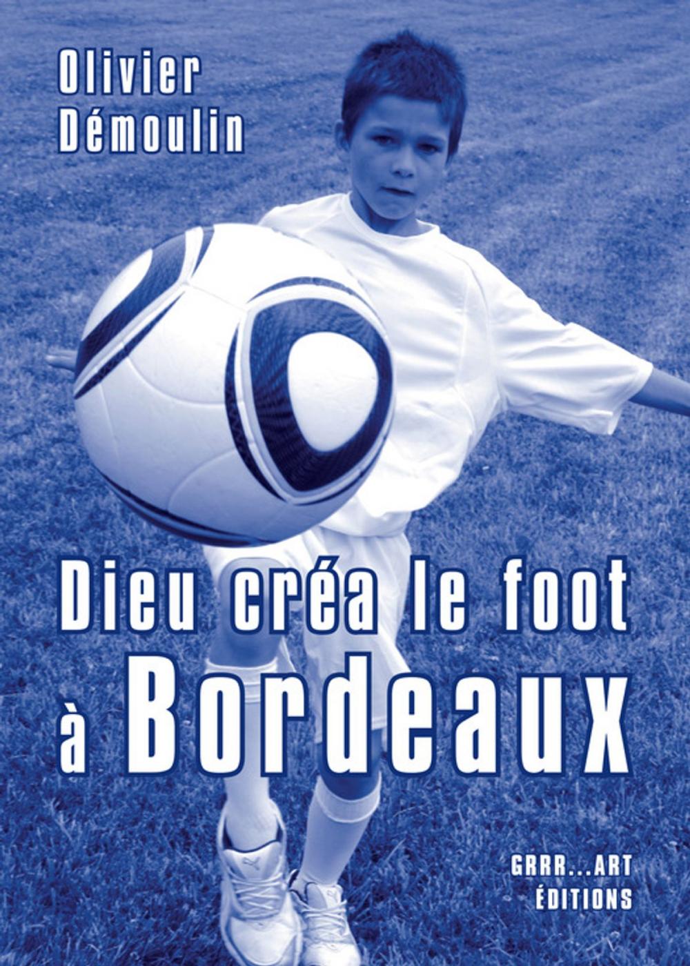 Big bigCover of Dieu créa le foot à Bordeaux