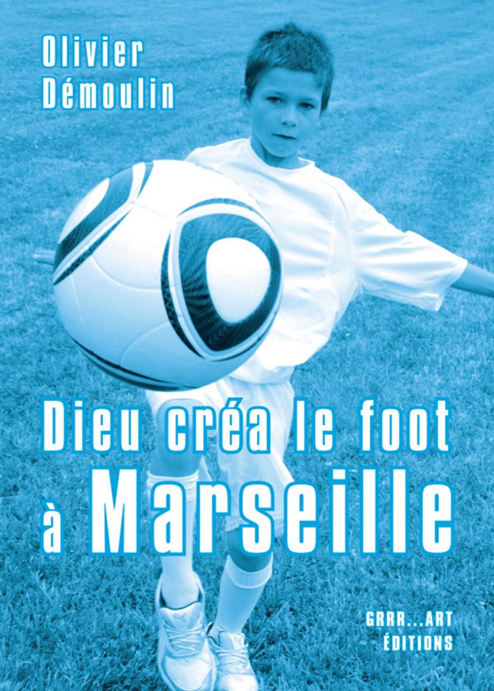 Big bigCover of Dieu créa le foot à Marseille