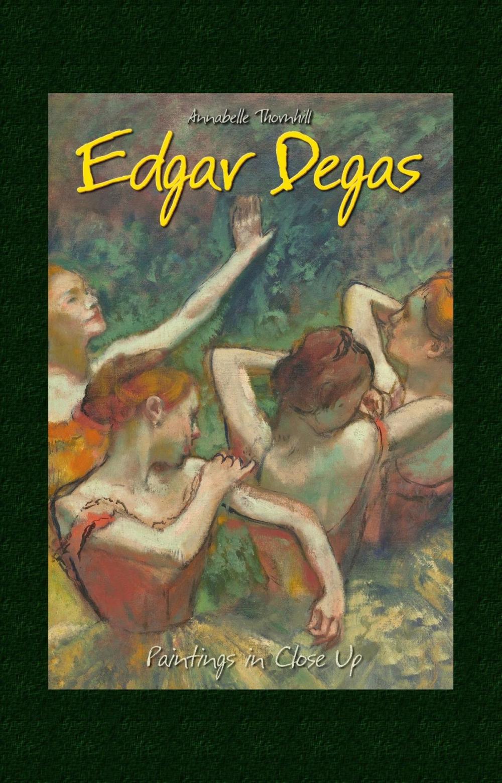 Big bigCover of Edgar Degas: Paintings in Close Up