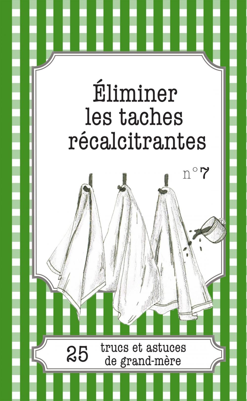 Big bigCover of Éliminer les taches récalcitrantes