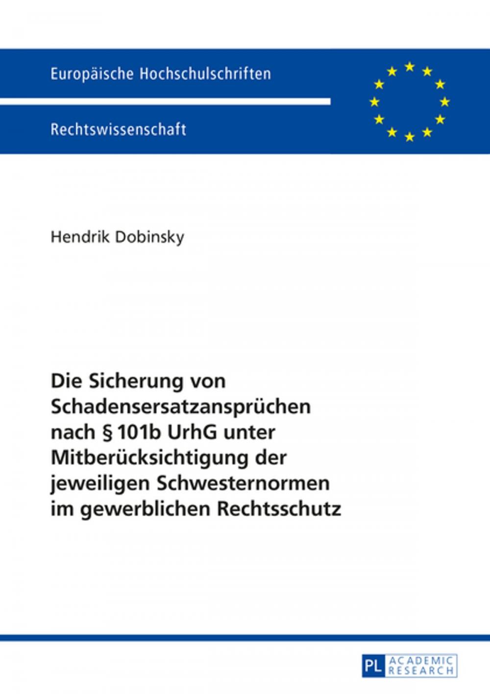 Big bigCover of Die Sicherung von Schadensersatzanspruechen nach § 101b UrhG unter Mitberuecksichtigung der jeweiligen Schwesternormen im gewerblichen Rechtsschutz