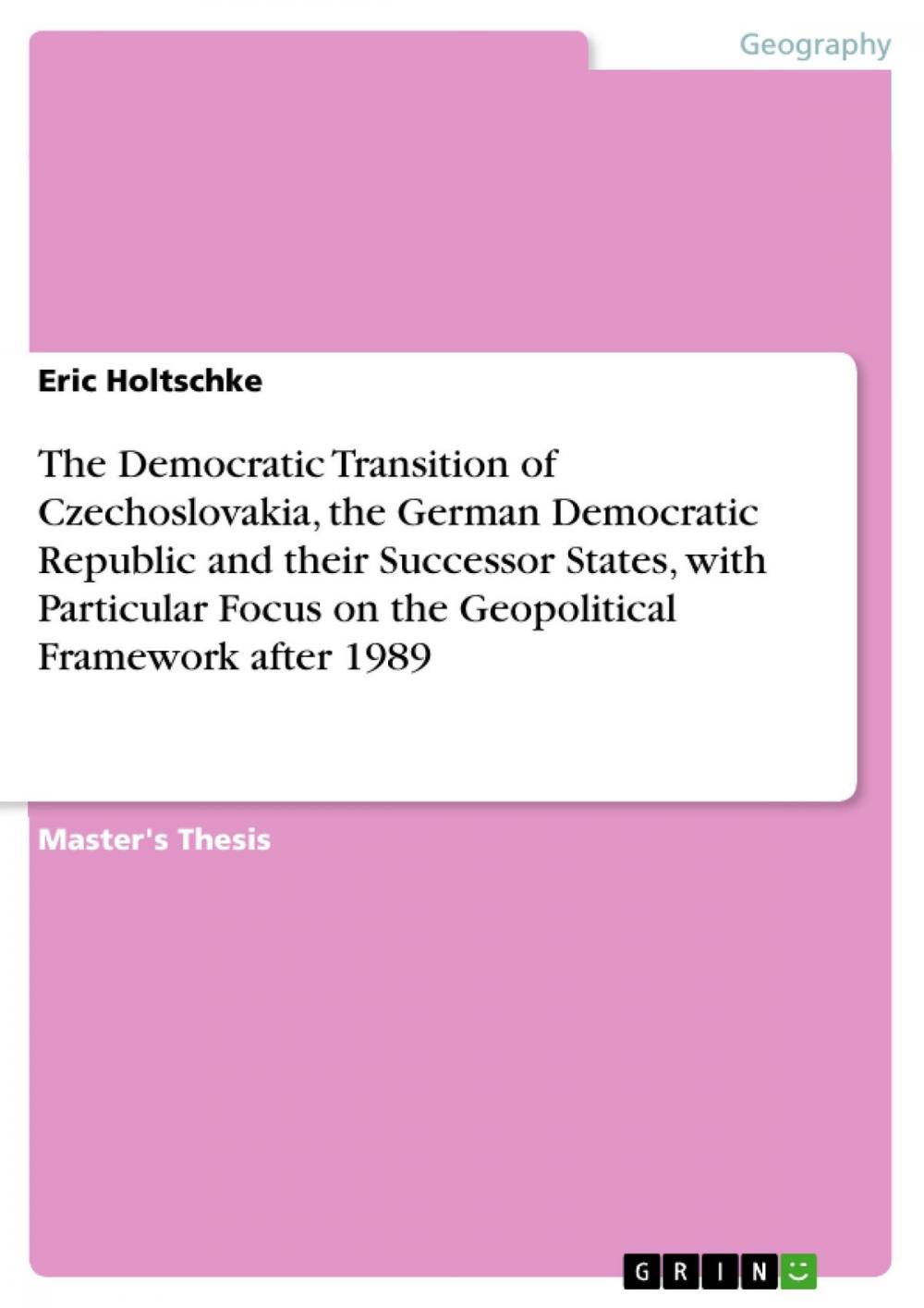 Big bigCover of The Democratic Transition of Czechoslovakia, the German Democratic Republic and their Successor States, with Particular Focus on the Geopolitical Framework after 1989