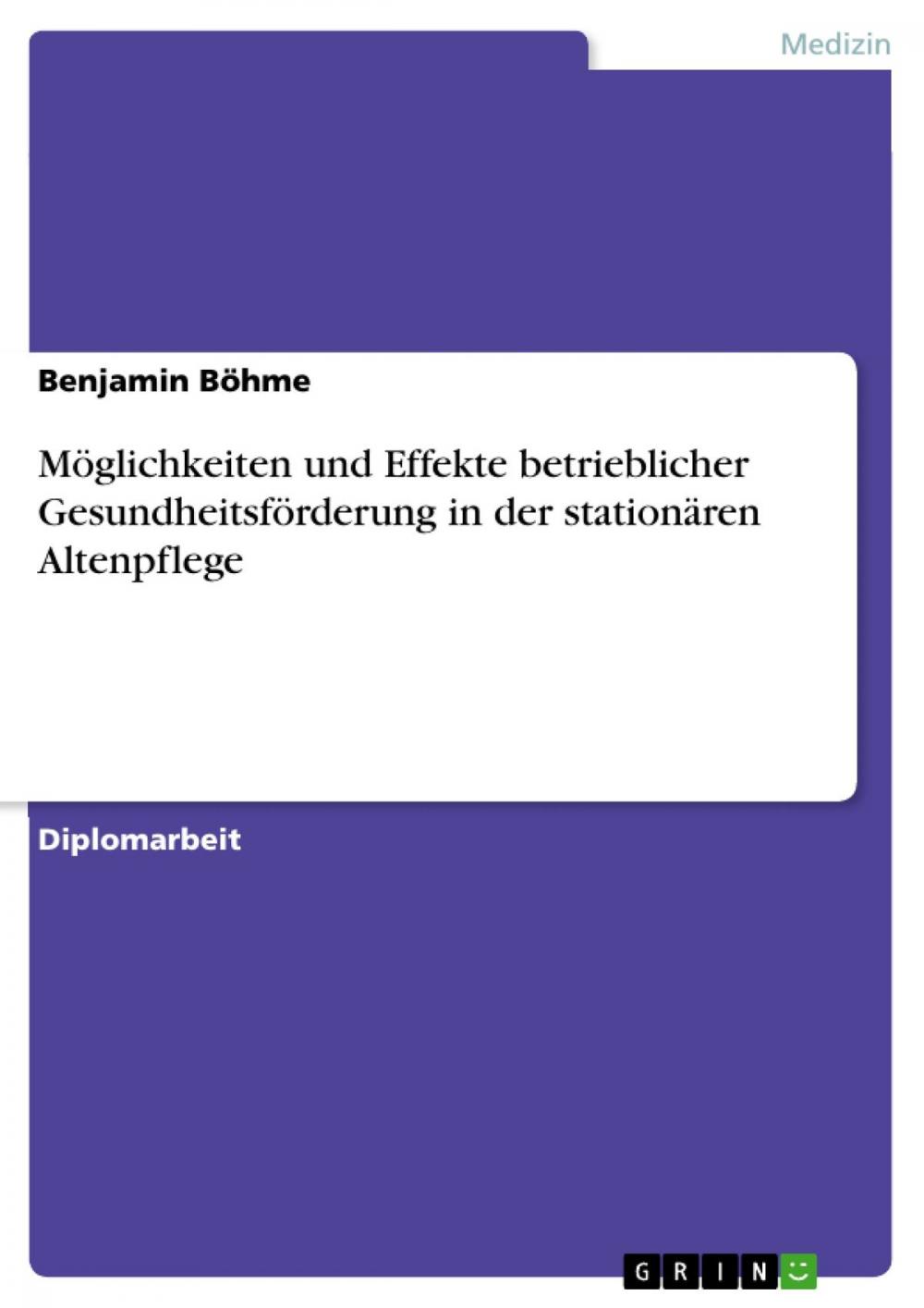 Big bigCover of Möglichkeiten und Effekte betrieblicher Gesundheitsförderung in der stationären Altenpflege