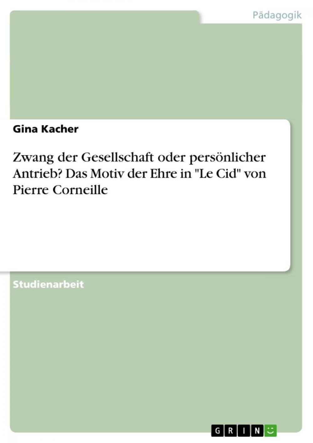 Big bigCover of Zwang der Gesellschaft oder persönlicher Antrieb? Das Motiv der Ehre in 'Le Cid' von Pierre Corneille