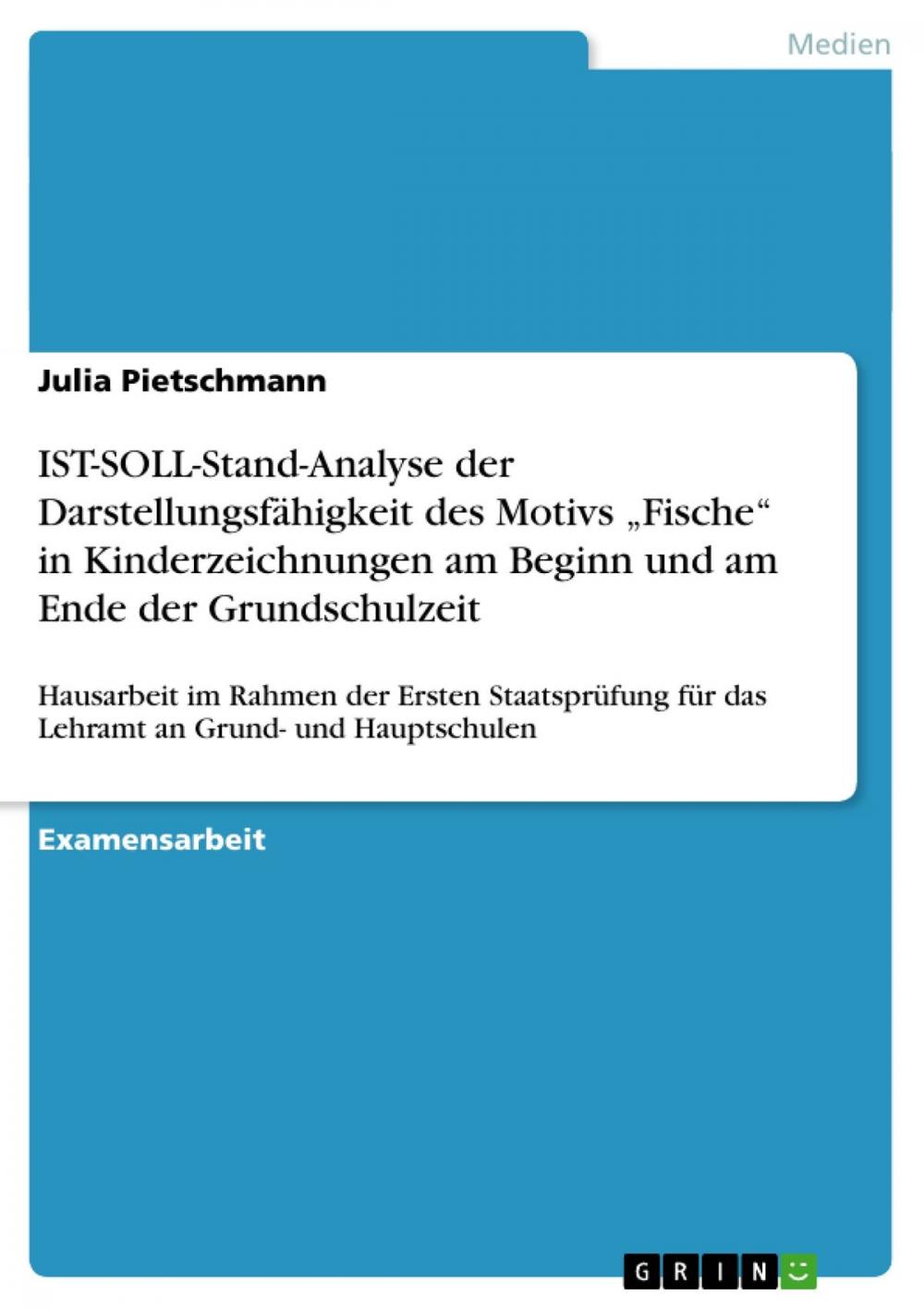 Big bigCover of IST-SOLL-Stand-Analyse der Darstellungsfähigkeit des Motivs 'Fische' in Kinderzeichnungen am Beginn und am Ende der Grundschulzeit