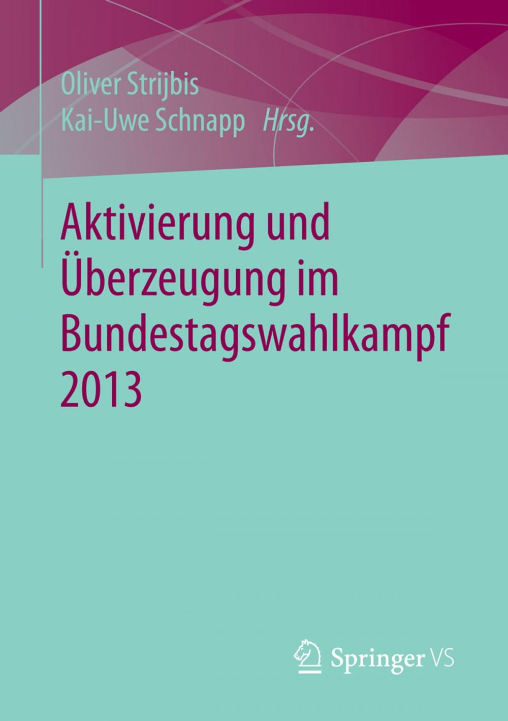 Big bigCover of Aktivierung und Überzeugung im Bundestagswahlkampf 2013