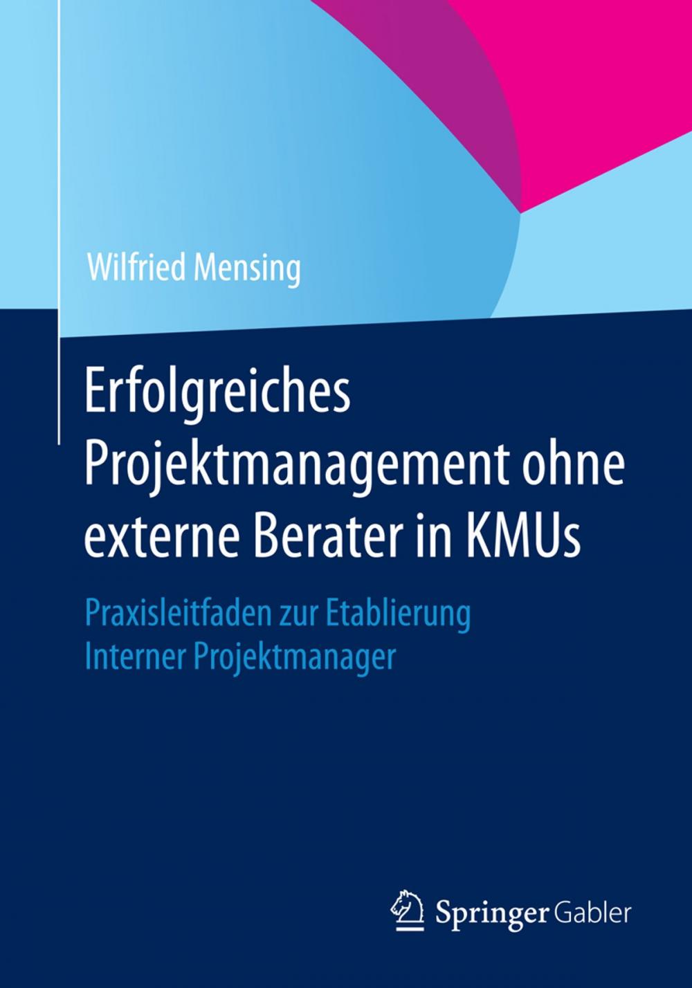 Big bigCover of Erfolgreiches Projektmanagement ohne externe Berater in KMUs