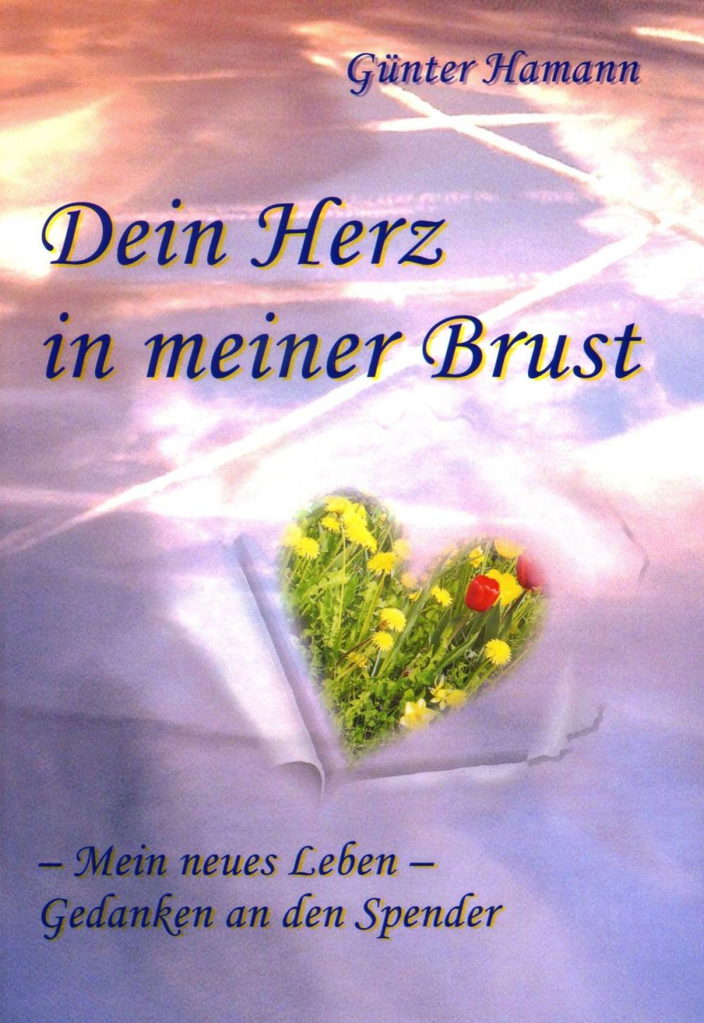 Big bigCover of Dein Herz in meiner Brust: Mein neues Leben - Gedanken an den Spender