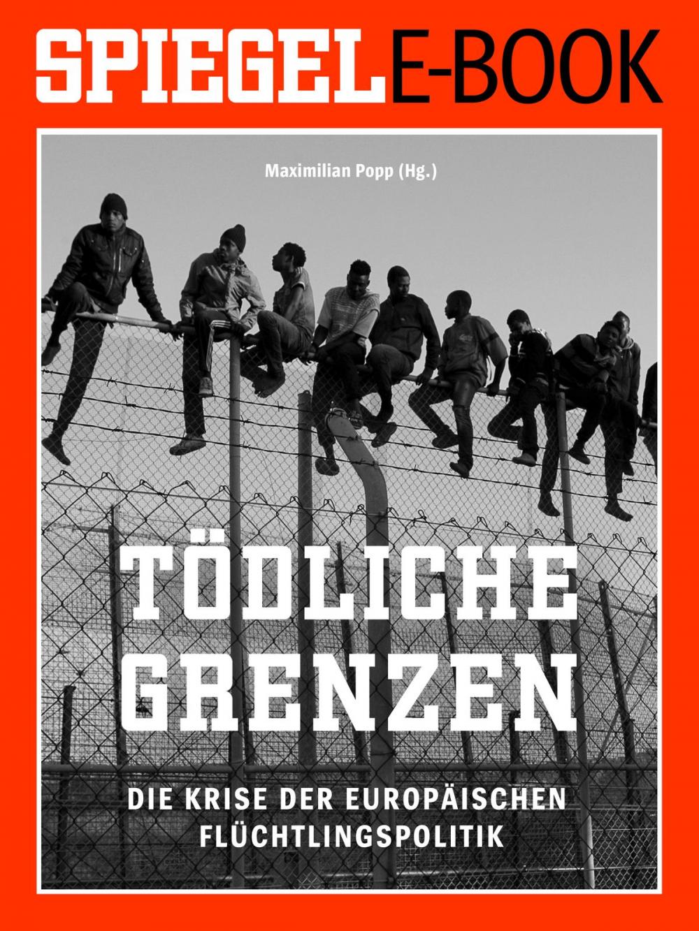 Big bigCover of Tödliche Grenzen - Die Krise der europäischen Flüchtlingspolitik