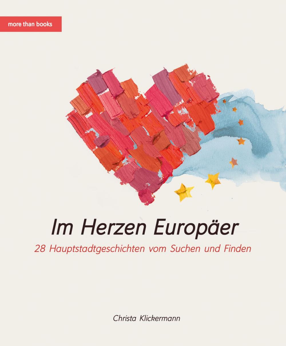 Big bigCover of Im Herzen Europäer. 28 Hauptstadtgeschichten vom Suchen und Finden