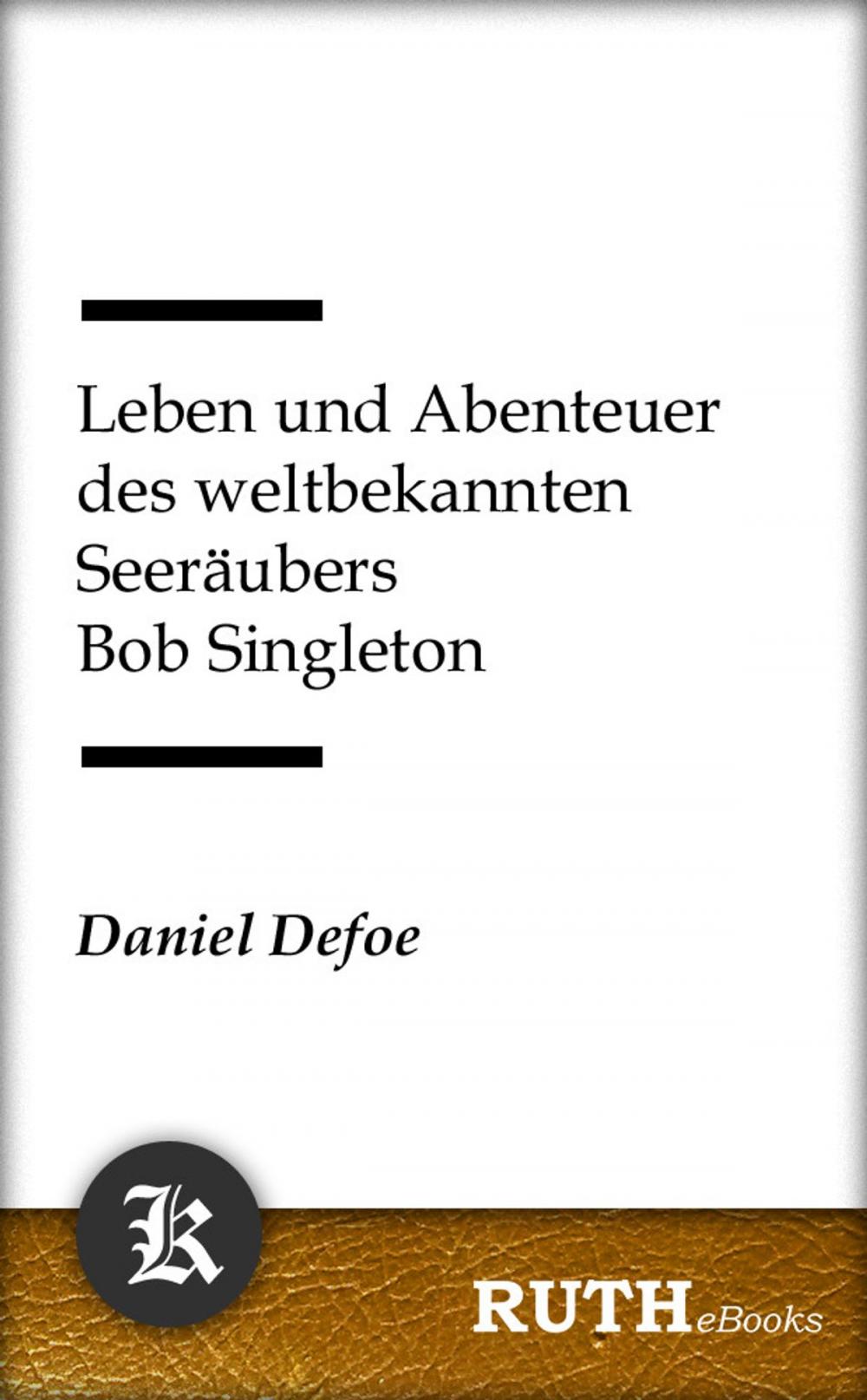 Big bigCover of Leben und Abenteuer des weltbekannten Seeräubers Bob Singleton