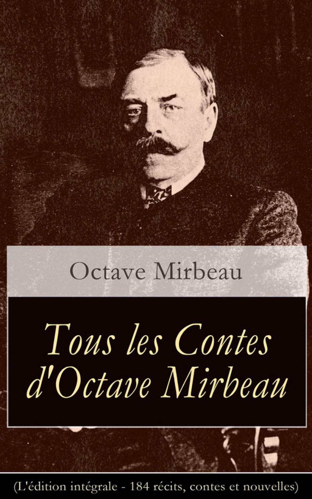 Big bigCover of Tous les Contes d'Octave Mirbeau (L'édition intégrale - 184 récits, contes et nouvelles)