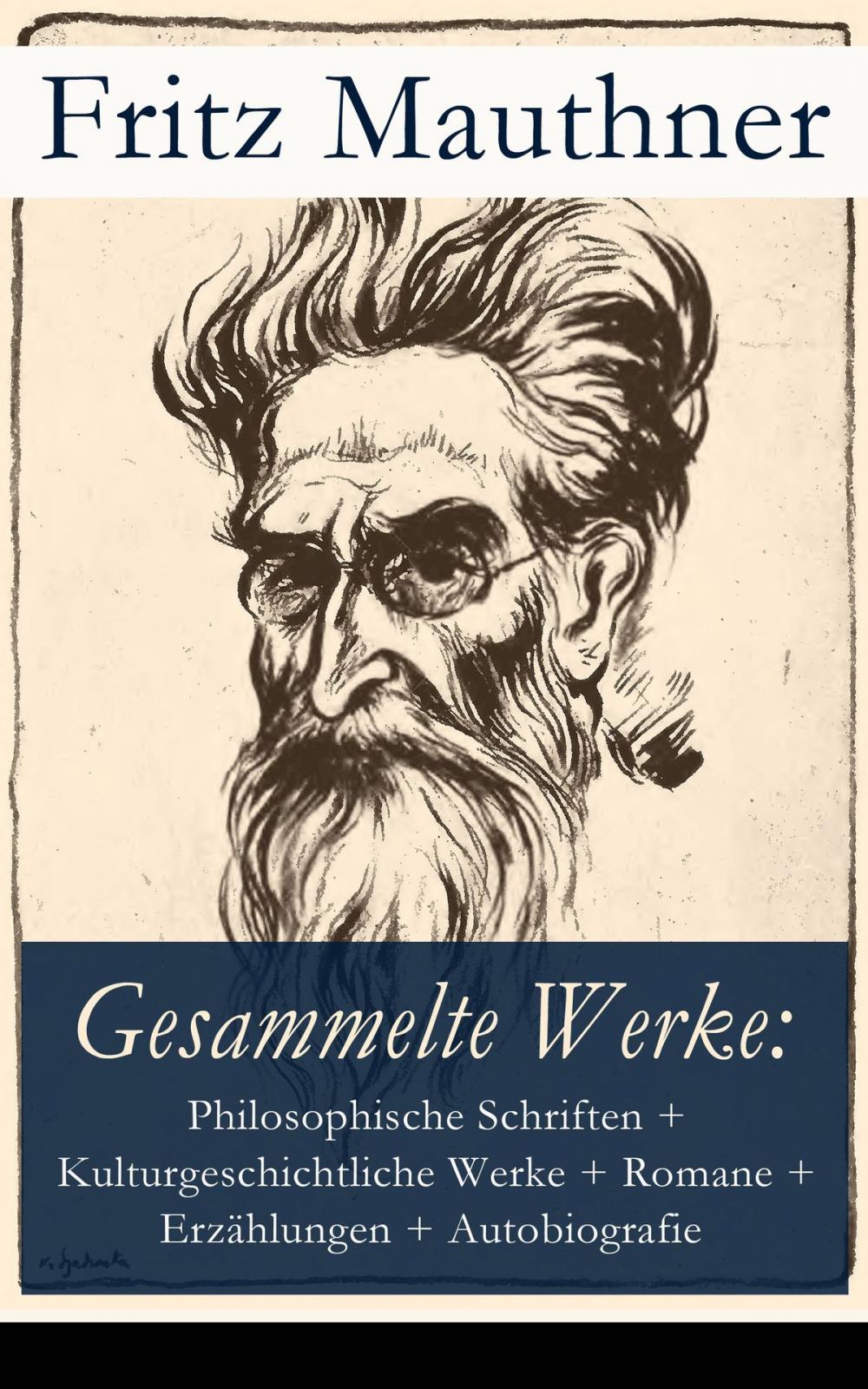 Big bigCover of Gesammelte Werke: Philosophische Schriften + Kulturgeschichtliche Werke + Romane + Erzählungen + Autobiografie