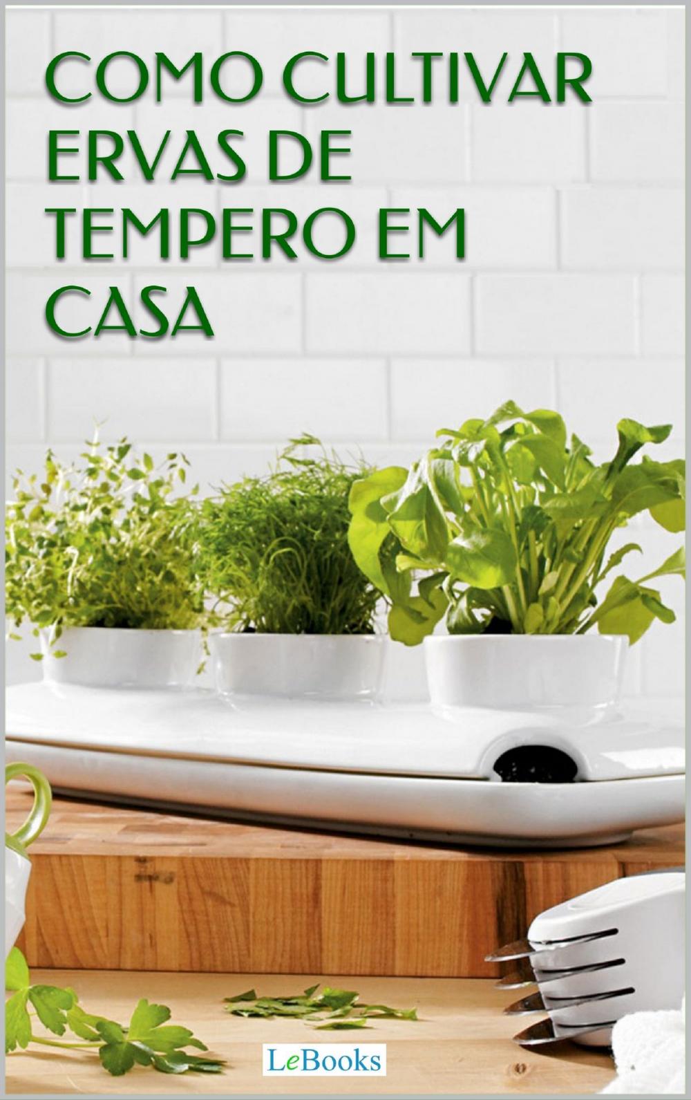 Big bigCover of Como cultivar ervas de tempero em casa