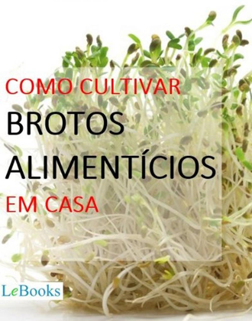 Big bigCover of Como cultivar brotos alimentícios em casa