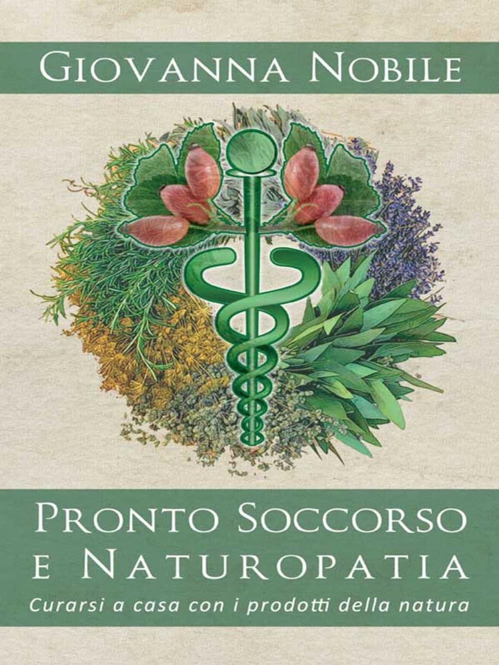 Big bigCover of Pronto Soccorso e Naturopatia. Curarsi a casa con i prodotti della natura