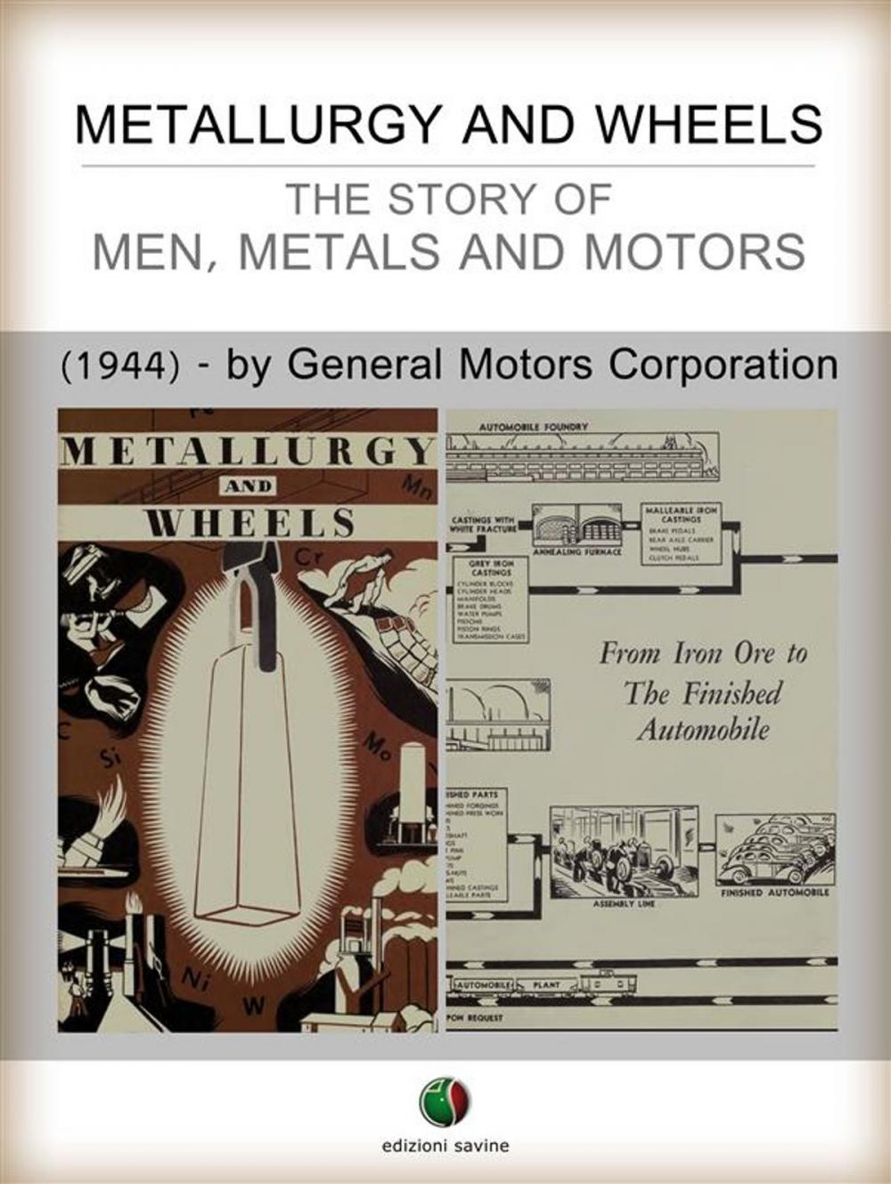Big bigCover of METALLURGY AND WHEELS - The Story of Men, Metals and Motors