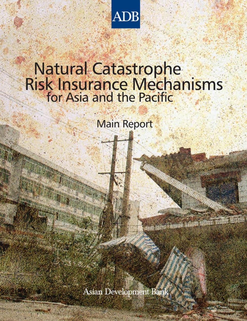 Big bigCover of Natural Catastrophe Risk Insurance Mechanisms for Asia and the Pacific