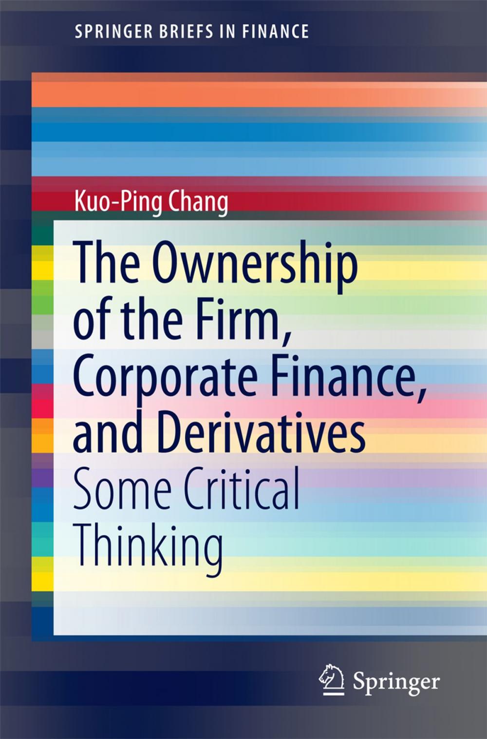 Big bigCover of The Ownership of the Firm, Corporate Finance, and Derivatives