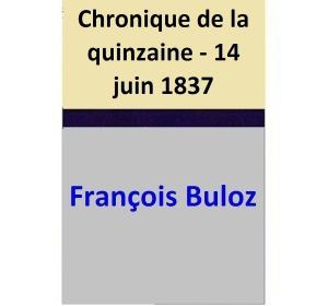 Cover of the book Chronique de la quinzaine - 14 juin 1837 by François Buloz