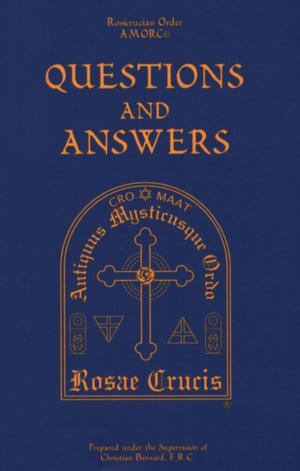 Cover of the book Questions and Answers by Rosicrucian Order, AMORC, Peters Kingsley, Ralph M. Lewis