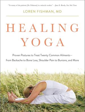 Cover of the book Healing Yoga: Proven Postures to Treat Twenty Common Ailments—from Backache to Bone Loss, Shoulder Pain to Bunions, and More by Simon Armitage