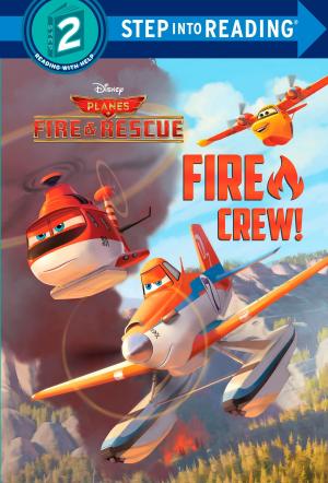 Cover of the book Fire Crew! (Disney Planes: Fire & Rescue) by Kristi Valiant