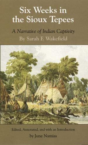 Cover of the book Six Weeks in the Sioux Tepees by Richard A. Gabriel