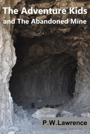 Cover of the book The Adventure Kids and The Abandoned Mine by Mark Eric