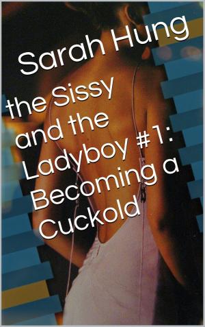 Book cover of The Sissy and the Ladyboy #1: Becoming a Cuckold