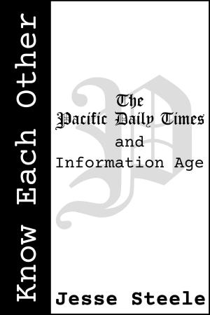 Cover of the book Know Each Other: The Pacific Daily Times and Information Age by Alison Miles