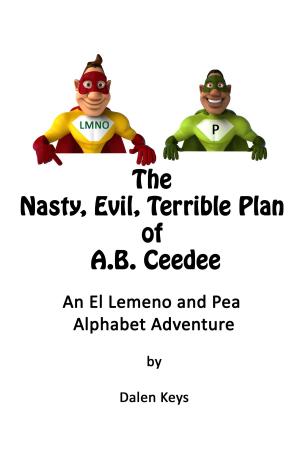 Cover of the book The Nasty, Evil, Terrible Plan of A.B. Ceedee: An El Lemeno & Pea Alphabet Adventure by Lewis Carroll