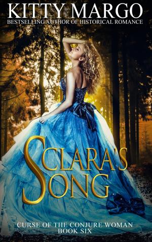 Cover of the book Clara's Song (Curse of the Conjure Woman, Book Six) by Kitty Margo