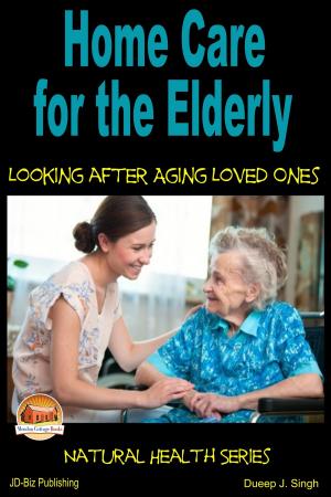 Cover of the book Home Care for the Elderly: Looking after Aging Loved Ones by Danielle Mitchell, Kissel Cablayda