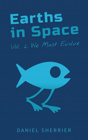 Cover of the book Earths in Space vol. 2: We Must Evolve by John O'Neill