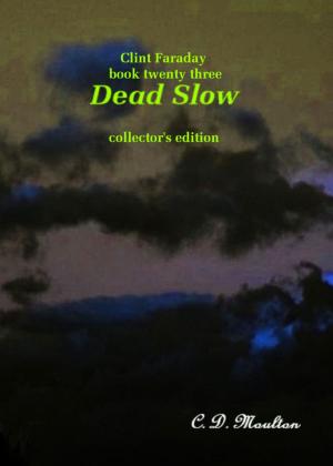 Cover of the book Clint Faraday Mysteries Book 23: Dead Slow Collector's Edition by Eric Wilder