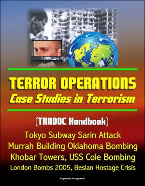 Cover of Terror Operations: Case Studies in Terrorism (TRADOC Handbook) Tokyo Subway Sarin Attack, Murrah Building Oklahoma Bombing, Khobar Towers, USS Cole Bombing, London Bombs 2005, Beslan Hostage Crisis