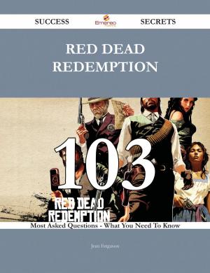 Cover of the book Red Dead Redemption 103 Success Secrets - 103 Most Asked Questions On Red Dead Redemption - What You Need To Know by Kenneth E. Long