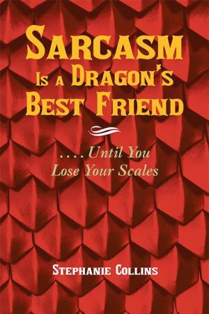 Cover of the book Sarcasm Is a Dragon’S Best Friend by Lloyd Clark