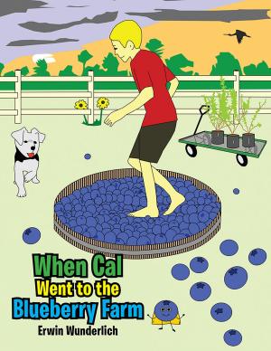 Cover of the book When Cal Went to the Blueberry Farm by Evelyn Wright