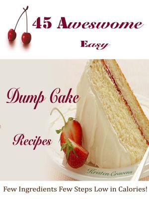 Cover of the book 45 Awesome Easy Dump Cake Recipes by Kathy Gomez