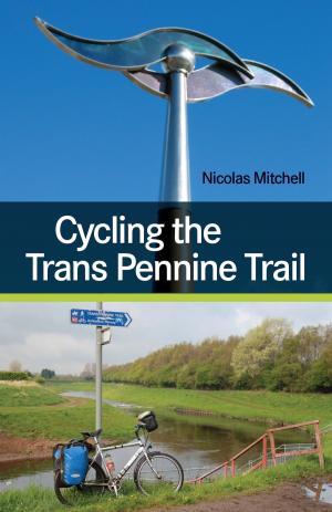 Cover of the book Cycling the Trans Pennine Trail by Martin Godrey Cook