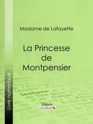 Cover of the book La Princesse de Montpensier by Voltaire, Louis Moland, Ligaran