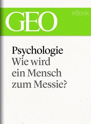 Cover of the book Psychologie: Wie wird ein Mensch zum Messie? (GEO eBook Single) by 