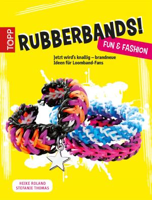 Cover of the book Rubberbands! Fun & Fashion by Constanze Diehl-Hupfer, Magdalena Melzer