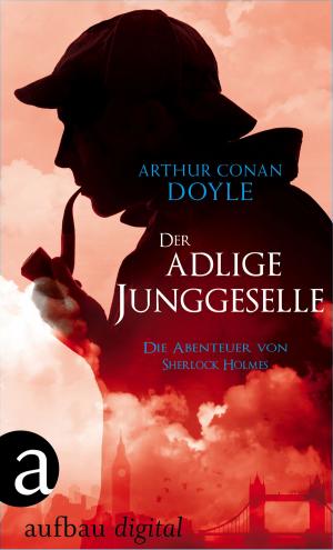 Cover of the book Der adlige Junggeselle by Philippa Gregory