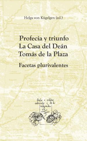 bigCover of the book Profecía y triunfo. La Casa del Deán Tomás de la Plaza by 