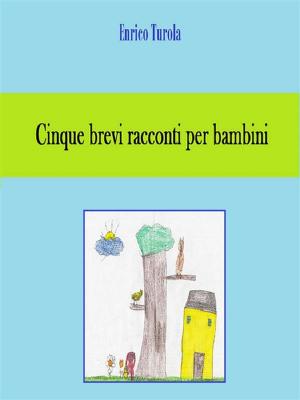 bigCover of the book Cinque brevi racconti per bambini by 