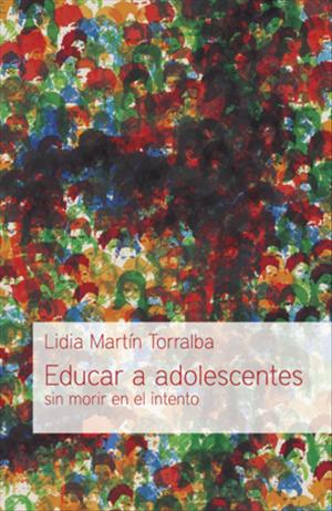 Cover of the book Educar a adolescentes sin morir en el intento by David Ortega
